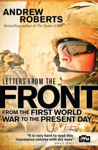 Title: Letters from the Front: From the First World War to the Present Day, Author: Andrew Roberts
