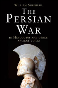 Free ebook pdf downloads The Persian War in Herodotus and Other Ancient Voices  by William Shepherd (English literature)