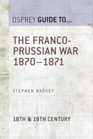 Title: The Franco-Prussian War 1870-1871, Author: Stephen Badsey