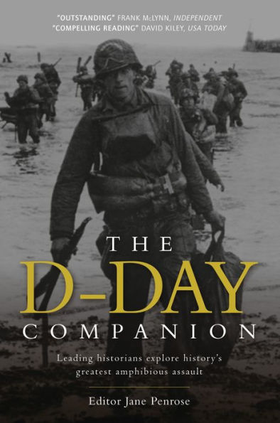 The D-Day Companion: Leading Historians explore history's greatest amphibious assault