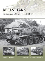 Title: BT Fast Tank: The Red Army's Cavalry Tank 1931-45, Author: Steven J. Zaloga