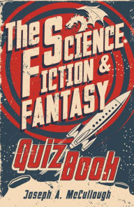 Title: The Science Fiction & Fantasy Quiz Book, Author: Joseph A. McCullough