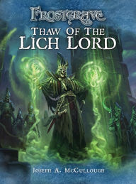 Title: Frostgrave: Thaw of the Lich Lord, Author: Joseph A. McCullough