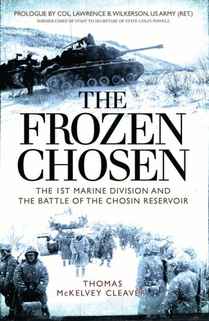 The Frozen Chosen: The 1st Marine Division and the Battle of the Chosin