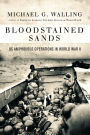 Bloodstained Sands: U.S. Amphibious Operations in World War II