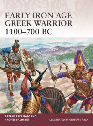 Title: Early Iron Age Greek Warrior 1100-700 BC, Author: Raffaele D'Amato