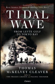 Title: Tidal Wave: From Leyte Gulf to Tokyo Bay, Author: Thomas McKelvey Cleaver