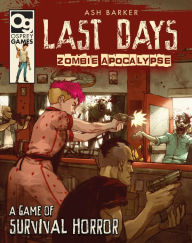 Title: Last Days: Zombie Apocalypse: A Game of Survival Horror, Author: Ash Barker