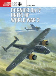 Free digital electronics ebook download Dornier Do 17 Units of World War 2 by Chris Goss, Chris Davey 9781472829634 in English ePub PDB