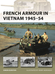 Title: French Armour in Vietnam 1945-54, Author: Simon Dunstan