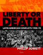 Liberty or Death: Latin American Conflicts, 1900-70