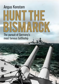Free online books download pdf Hunt the Bismarck: The pursuit of Germany's most famous battleship 9781472833860