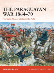 Free download epub book The Paraguayan War 1864-70: The Triple Alliance at stake in La Plata 9781472834447 FB2 ePub by Gabriele Esposito, Giuseppe Rava in English