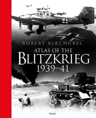 Ebook magazines free download Atlas of the Blitzkrieg: 1939-41  in English by Robert Kirchubel 9781472834997