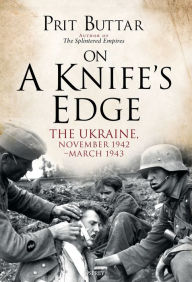 Download free kindle books with no credit card On a Knife's Edge: The Ukraine, November 1942-March 1943