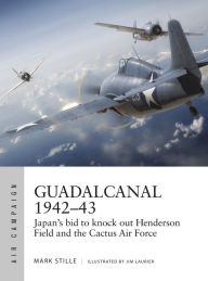 Bestseller ebooks free download Guadalcanal 1942-43: Japan's bid to knock out Henderson Field and the Cactus Air Force DJVU RTF by Mark Stille, Jim Laurier in English