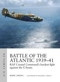 Download google books free ubuntu Battle of the Atlantic 1939-41: RAF Coastal Command's hardest fight against the U-boats by Mark Lardas, Edouard A Groult MOBI CHM 9781472836038 English version