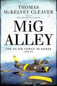 Free ebooks download for ipad MiG Alley: The US Air Force in Korea, 1950-53 by Thomas McKelvey Cleaver, Col Walter J. Boyne (Foreword by) (English Edition)