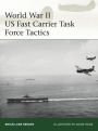 World War II US Fast Carrier Task Force Tactics 1943-45