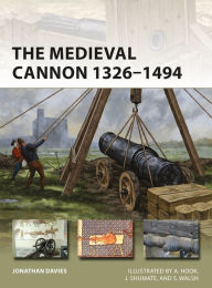 New real book download free The Medieval Cannon 1326-1494 by Jonathan Davies, Johnny Shumate, Adam Hook, Stephen Walsh English version 9781472837219