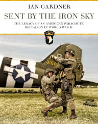 Is it legal to download books from epub bud Sent by the Iron Sky: The Legacy of an American Parachute Battalion in World War II CHM FB2