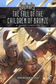 Title: Jackals: The Fall of the Children of Bronze: A Grand Campaign for Jackals, Author: John-Matthew DeFoggi