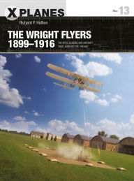 Free etextbooks download The Wright Flyers 1899-1916: The kites, gliders, and aircraft that launched the by Richard P. Hallion, Adam Tooby (English Edition)