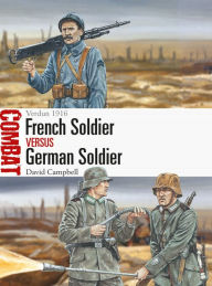 Title: French Soldier vs German Soldier: Verdun 1916, Author: David Campbell