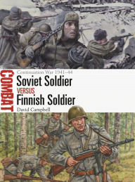 Title: Soviet Soldier vs Finnish Soldier: The Continuation War 1941-44, Author: David Campbell