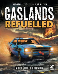 Ebook nl download gratis Gaslands: Refuelled: Post-Apocalyptic Vehicular Mayhem by Mike Hutchinson (English Edition)