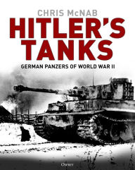 Book download Hitler's Tanks: German Panzers of World War II by Chris McNab 9781472839763