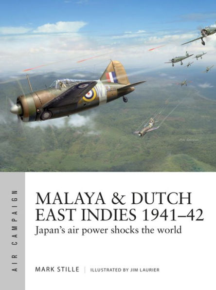 Malaya & Dutch East Indies 1941-42: Japan's air power shocks the world