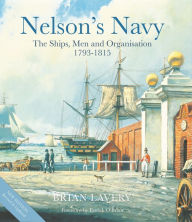Title: Nelson's Navy: The Ships, Men and Organisation, 1793 - 1815, Author: Brian Lavery