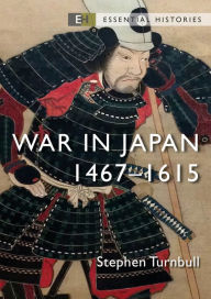 Title: War in Japan: 1467-1615, Author: Stephen Turnbull