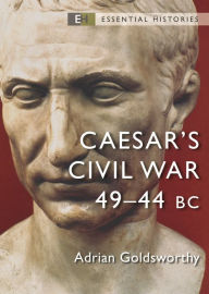 Title: Caesar's Civil War: 49-44 BC, Author: Adrian Goldsworthy