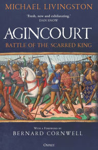 Title: Agincourt: Battle of the Scarred King, Author: Michael Livingston