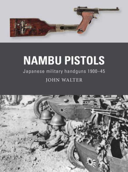 Nambu Pistols: Japanese military handguns 1900-45