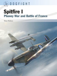 Title: Spitfire I: Phoney War and Battle of France, Author: Tony Holmes