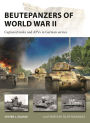 Beutepanzers of World War II: Captured tanks and AFVs in German service