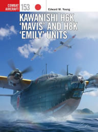 Title: Kawanishi H6K 'Mavis' and H8K 'Emily' Units, Author: Edward M. Young
