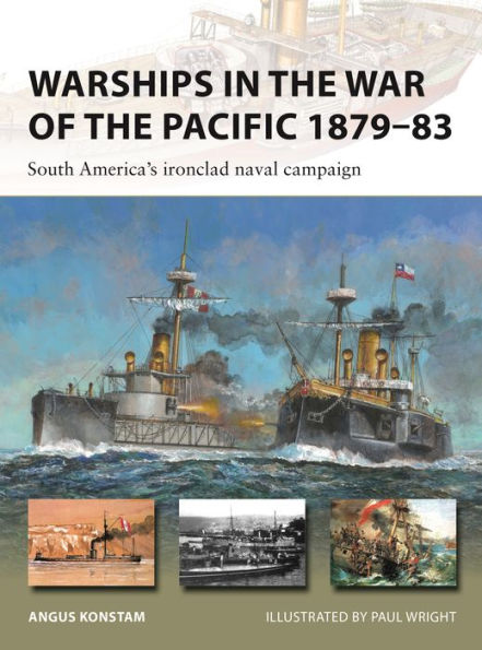 Warships in the War of the Pacific 1879-83: South America's ironclad naval campaign