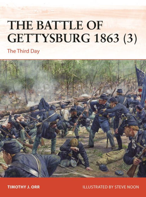 The Battle Of Gettysburg The Third Day By Timothy J Orr