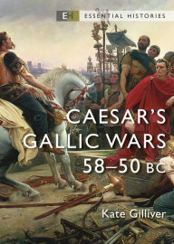 Title: Caesar's Gallic Wars: 58-50 BC, Author: Kate Gilliver