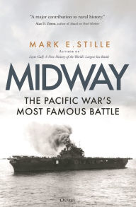 Title: Midway: The Pacific War's Most Famous Battle, Author: Mark Stille