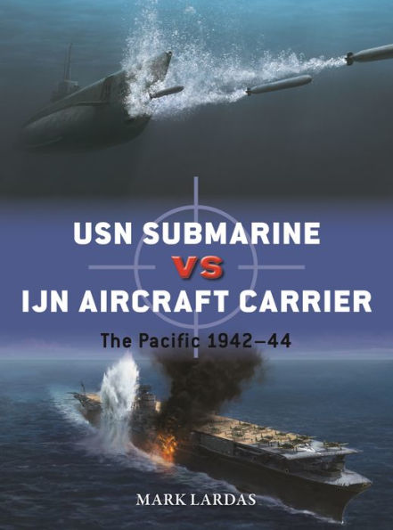 USN Submarine vs IJN Aircraft Carrier: The Pacific 1942-44