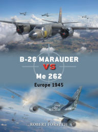 Title: B-26 Marauder vs Me 262: Europe 1945, Author: Robert Forsyth