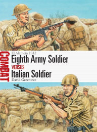 Title: Eighth Army Soldier vs Italian Soldier: El Alamein 1942, Author: David Greentree