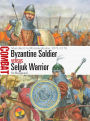 Byzantine Soldier vs Seljuk Warrior: Manzikert to Myriokephalon, 1071-1176