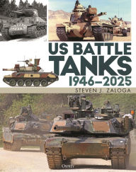 Title: US Battle Tanks 1946-2025, Author: Steven J. Zaloga