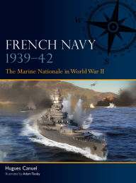 Title: French Navy 1939-42: The Marine Nationale in World War II, Author: Hugues Canuel